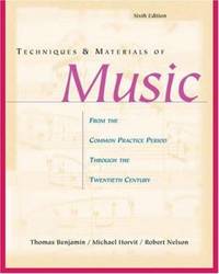 Techniques and Materials of Music : From the Common Practice Period Through the Twentieth Century
