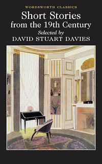 Selected Stories from the 19th Century (Wordsworth Classics) by David Stuart Davies - 2000