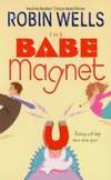 The Babe Magnet by Robin Wells - 2004-08-08