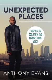 Unexpected Places: Thoughts on God, Faith, and Finding Your Voice