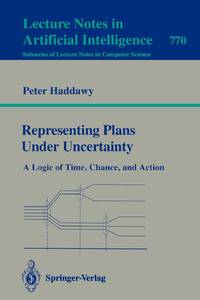 Representing Plans Under Uncertainty : A Logic of Time, Chance, and Action