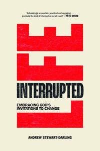 Life, Interrupted: Embracing God’s invitations to change
