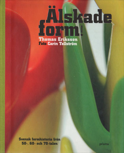ÄLSKADE FORM! Svensk formhistoria från 50-, 60-…