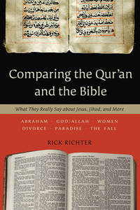 Comparing the Qur'an and the Bible: What They Really Say about Jesus, Jihad, and More