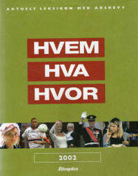 HVEM HVA HVOR Aktuelt leksikon med årsrevy 2002