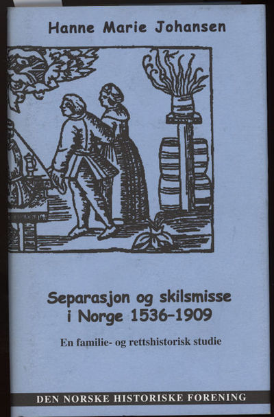 Separasjon og skilsmisse i Norge 1536-1909. En…