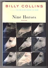 NINE HORSES: POEMS by Billy Collins
- Hardcover
- Signed
- 2002
- from Champ & Mabel Collectibles (SKU: H12425)