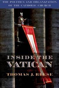 Inside the Vatican: The Politics and Organization of the Catholic Church