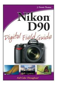 Nikon D90 Digital Field Guide
