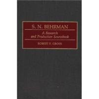 S. N. Behrman : a Research and Production Sourcebook (Modern Dramatists Research and Production...