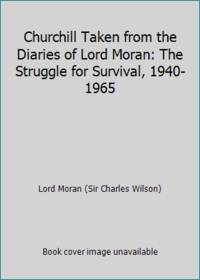 image of Churchill Taken from the Diaries of Lord Moran: The Struggle for Survival, 1940-1965