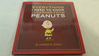 Everything I Need to Know I Learned from Peanuts by Charles M Schulz - 2010