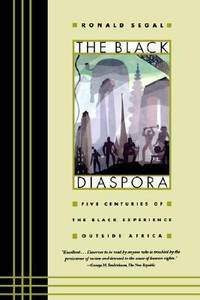 The Black Diaspora : Five Centuries of the Black Experience Outside Africa