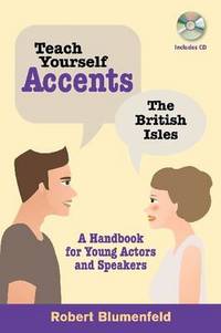 Teach Yourself Accents: The British Isles: A Handbook for Young Actors and Speakers