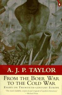 From the Boer War to the Cold War : Essays on Twentieth-Century Europe