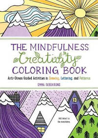 The Mindfulness Creativity Coloring Book: The Anti-Stress Adult Coloring Book with Guided...