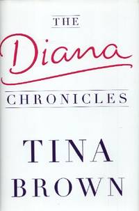 The Diana Chronicles by [Diana, Princess of Wales], Tina Brown - 2007