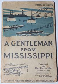 A Gentleman from Mississippi. Founded on The Play of the Same Name Under the Direction ofWm. A.Brady and Jos. R. Grismer