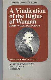 A Vindication of the Rights of Woman An Authoritative Text, Backgrounds, Criticism