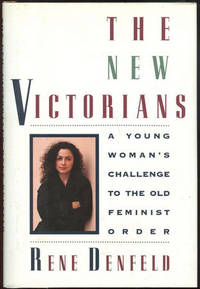 NEW VICTORIANS A Young Woman's Challenge to the Old Feminist Order