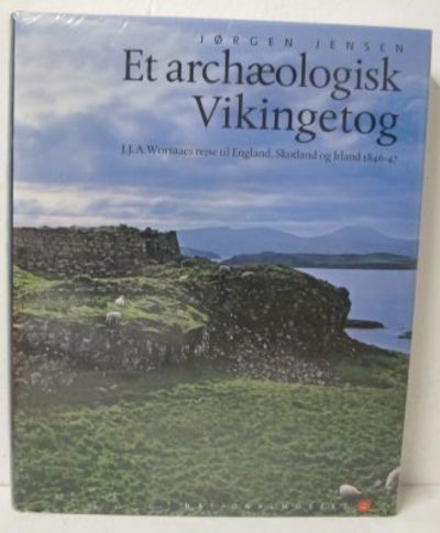 Et archæologisk vikingetog. J.J.A. Worsaaes rejse…