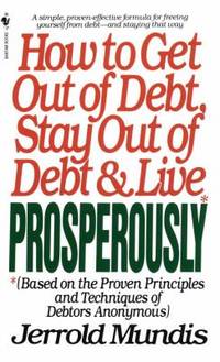 How to Get Out of Debt, Stay Out of Debt & Live Prosperously : Based on the Proven Principles and...