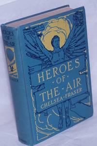 image of Heroes of the Air. With twelve maps drawn by the author and thirty-eight photographs