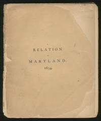 A Relation Of ThE SUCCESSEFULL BEGINNINGS OF THE LORD BALTEMORE'S PLANTATION IN MARY-LAND; BEING AN EXTRACT OF CERTAINE LETTERS WRITTEN FROM THENCE, BY SOME OF THE ADVENTURERS TO THEIR FRIENDS IN ENGLAND, Anno Domini 1634