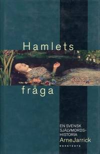 Hamlets fråga. En svensk självmordshistoria.