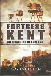 FORTRESS KENT: Guardian of England