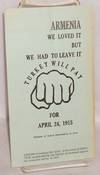 Armenia: we loved it but we had to leave it. Turkey will pay for April 24, 1915 because of man's inhumanity to man