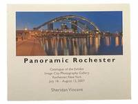 Panoramic Rochester: Catalogue of the Exhibit Image City Photography Gallery, Rochester, New York, July 18 - August 12, 2007