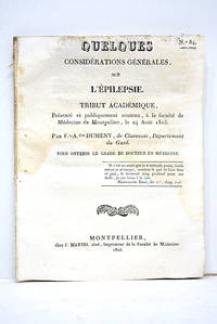 Quelques considérations générales sur l'épilepsie. Tribut académique présenté et publiquement soutenu à la Faculté de Médecine de Montpellier, le 24 août 1825.