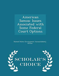 American Samoa: Issues Associated with Some Federal Court Options - Scholar's Choice Edition