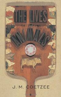 The Lives of Animals (The University Center for Human Values Series, 19) by Coetzee, J M