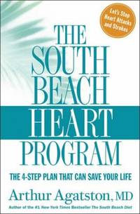 The South Beach Heart Program : The 4-Step Plan That Can Save Your Life