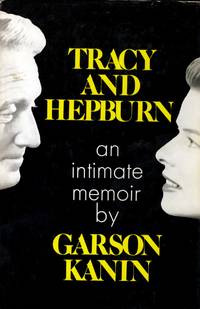 Tracy and Hepburn: An Intimate Memoir by Kanin, Garson - 1971