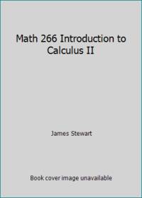 Math 266 Introduction to Calculus II by James Stewart - Paperback - 2009 - from ThriftBooks (SKU: G0176435581I3N00)