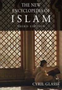 The New Encyclopedia of Islam by Cyril Glasse - 2008-01-09