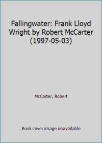 Fallingwater: Frank Lloyd Wright by Robert McCarter (1997-05-03)
