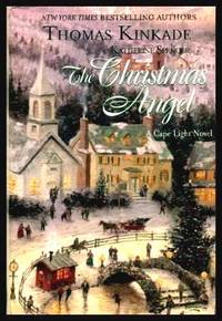 THE CHRISTMAS ANGEL - A Cape Light Novel by Kinkade, Thomas; Spencer, Katherine - 2005