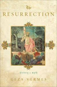 The Resurrection : History and Myth
