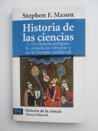 Historia De Las Ciencias 1: La Ciencia Antigua, La Ciencia En Oriente Y En La Europa Medieval by Stephen F. Mason - 2005