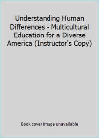 Understanding Human Differences - Multicultural Education for a Diverse America (Instructor's Copy)