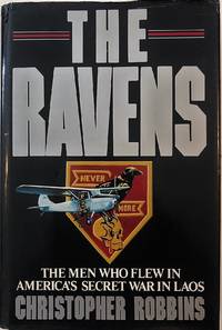 The Ravens: The Men Who Flew in America&#039;s Secret War in Laos by Robbins, Christopher - 1987