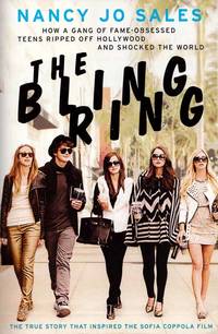 image of The Bling Ring. How a Gang of Fame-Obsessed Teens Ripped Off Hollywood and Shocked the World