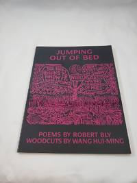 Jumping Out of Bed by Robert Bly; Wang Hui-Ming [Illustrator] - 1995-01-01