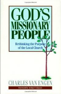 God&#039;s Missionary People: Rethinking the Purpose of the Local Church by Charles E. Van Engen