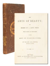 The Arts of Beauty; or, Secrets of a Lady's Toilet. With Hints to Gentlemen on the Art of Fascinating