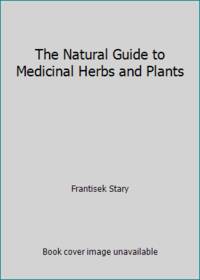 The Natural Guide to Medicinal Herbs and Plants